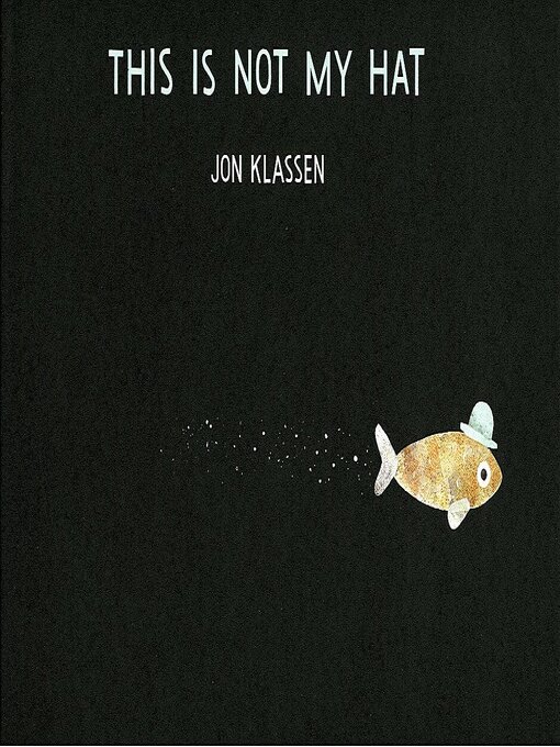 Title details for This Is Not My Hat by Jon Klassen - Available